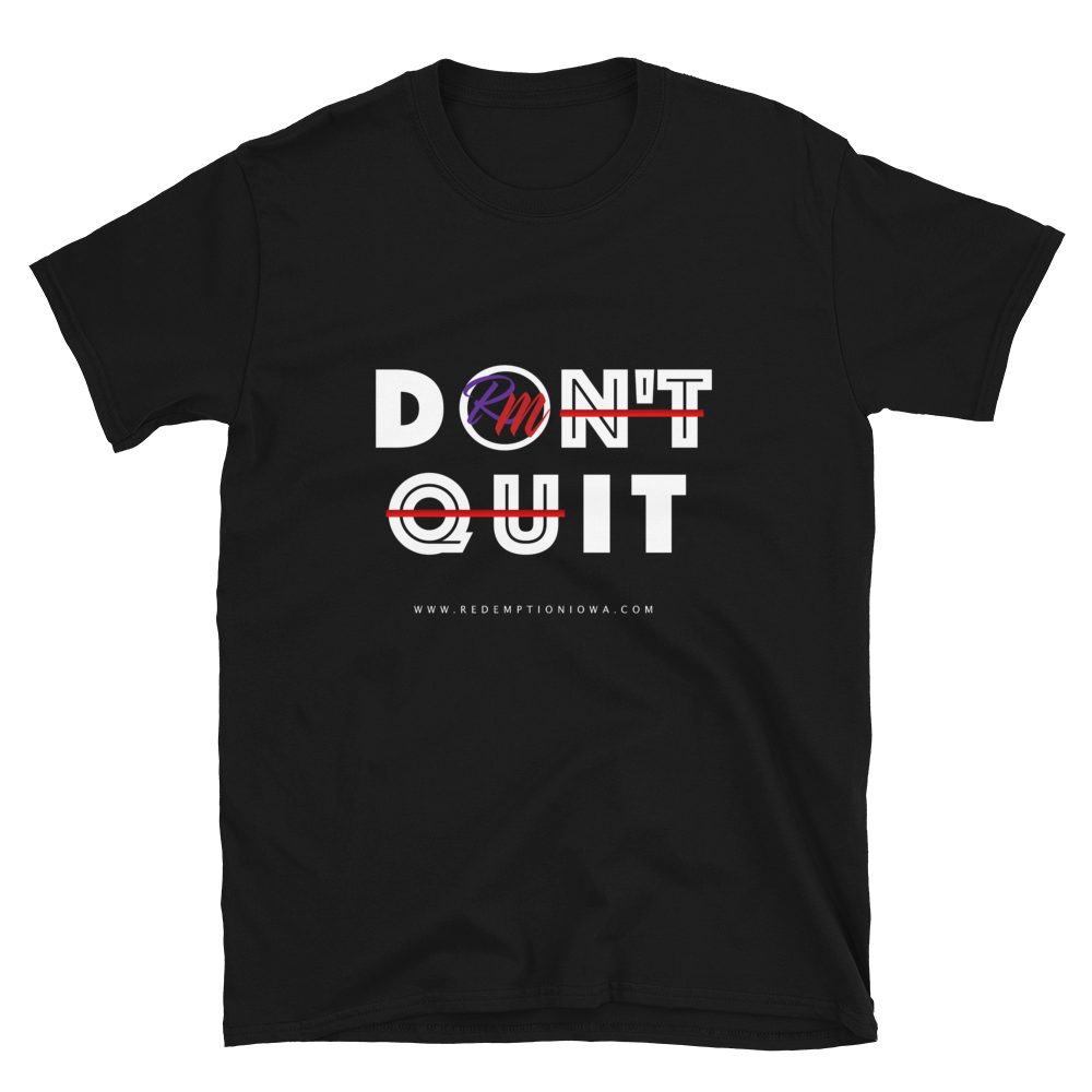 Don't Quit - T-Shirt