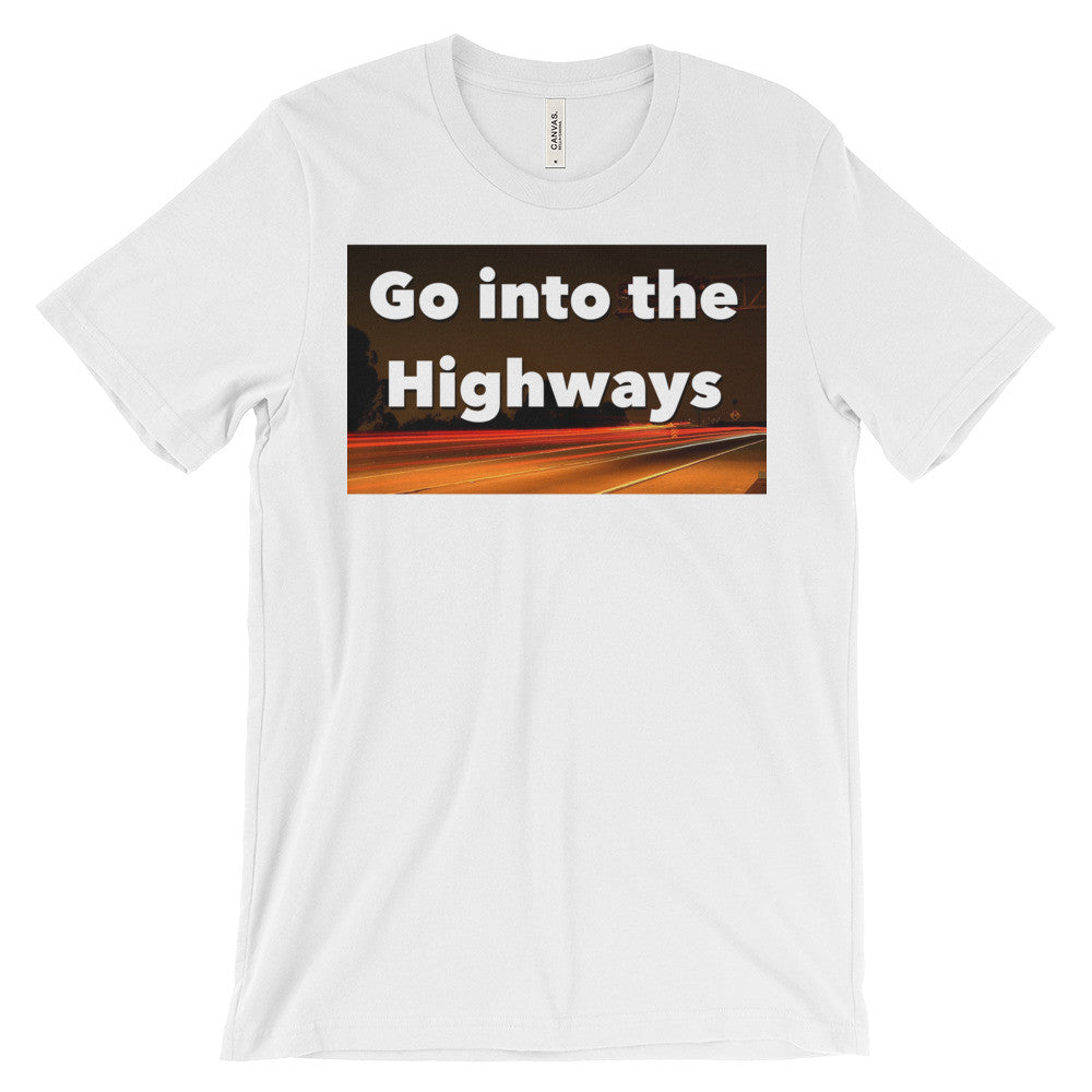 Go into the Highways   short sleeve t-shirt
