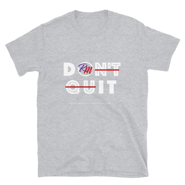 Don't Quit - T-Shirt