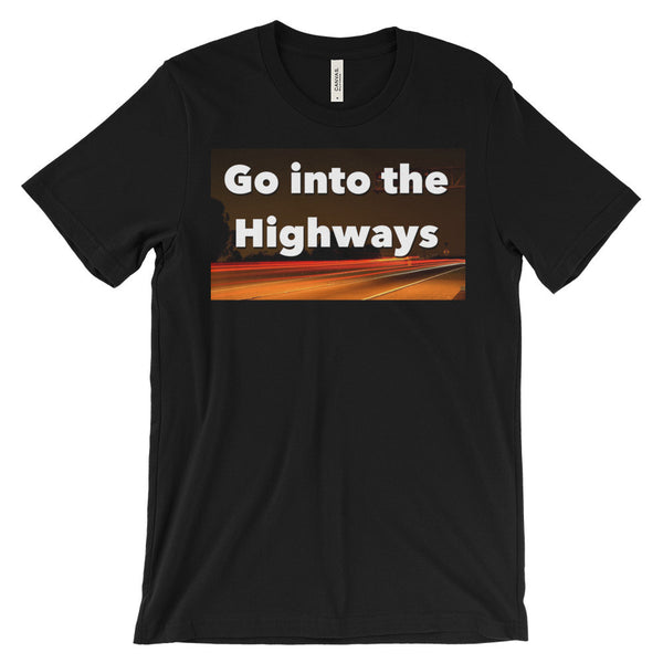 Go into the Highways   short sleeve t-shirt
