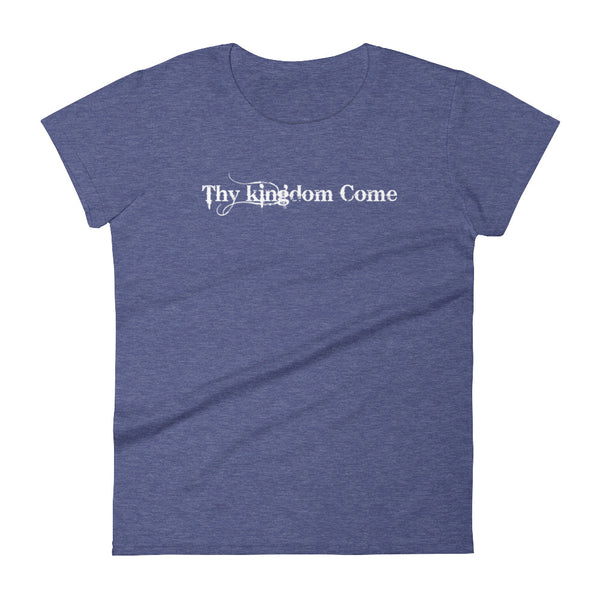 Thy Kingdom Come  Women's short sleeve t-shirt
