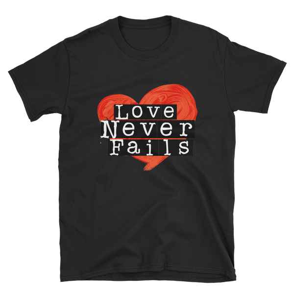 Love Never Fails - T-Shirt