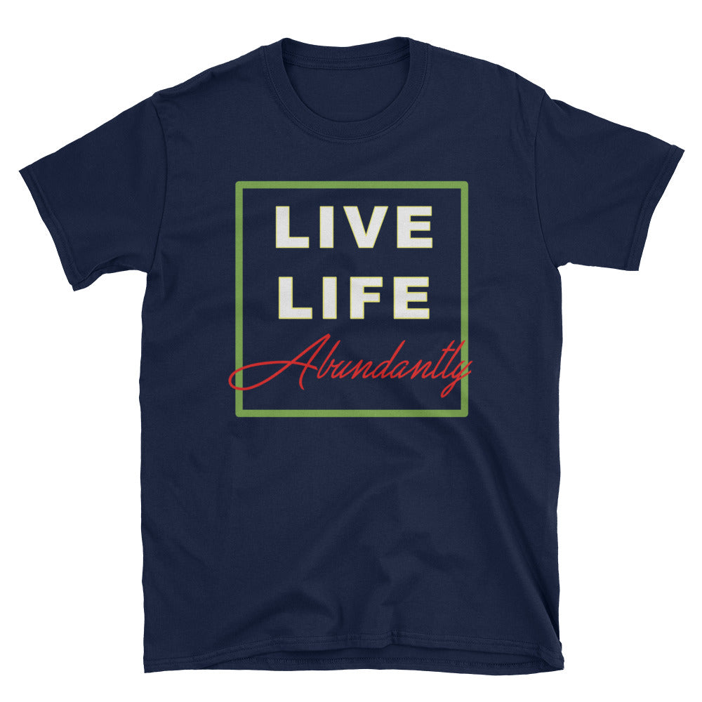 Live Life Abundantly T-Shirt